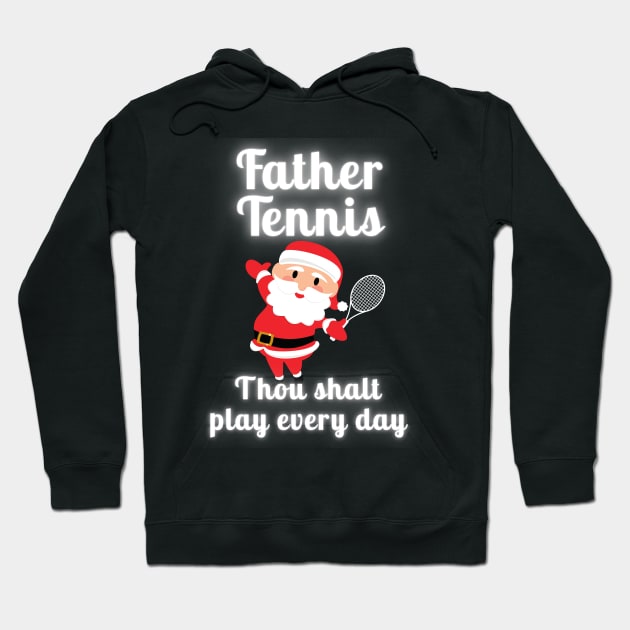 Father Tennis Thou Shalt Play Every Day Christmas Hoodie by TopTennisMerch